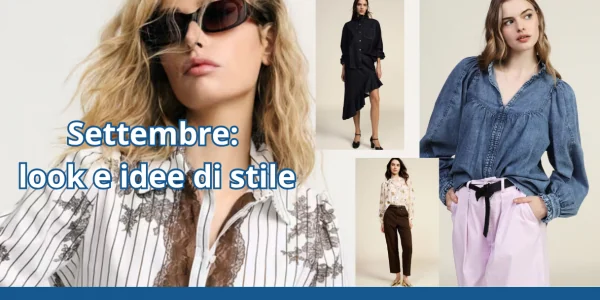 Come vestirsi a settembre: i look perfetti per il mese più imprevedibile dell’anno